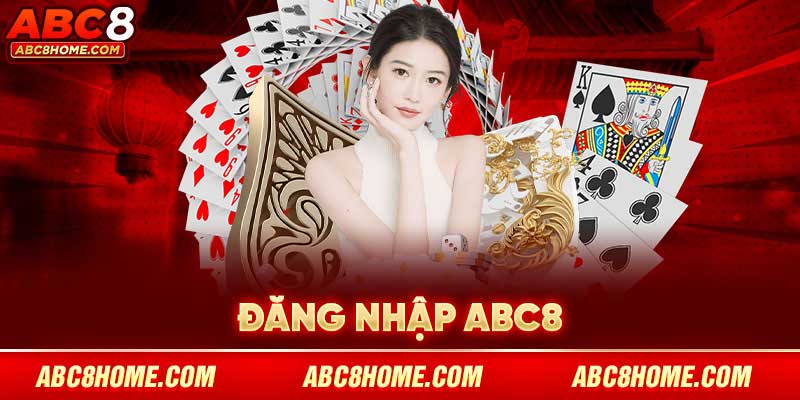 Đăng Nhập ABC8 - Trải Nghiệm Cá Cược Xanh Chính Đơn Giản 3 đăng nhập abc8